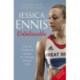 Jessica Ennis: Unbelievable - From My Childhood Dreams To Winning Olympic Gold: The life story of Team GB's Olympic Golden Girl