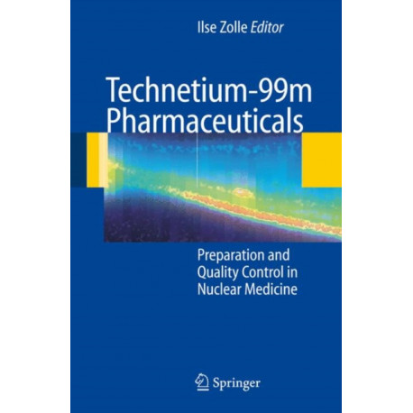 Technetium-99m Pharmaceuticals: Preparation and Quality Control in Nuclear Medicine