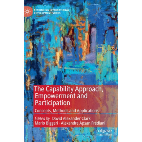 The Capability Approach, Empowerment and Participation: Concepts, Methods and Applications