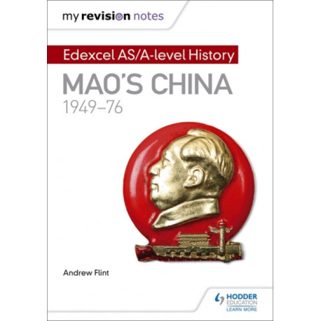 My Revision Notes: Edexcel AS/A-level History: Mao's China, 1949-76