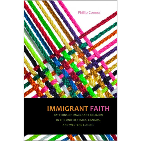 Immigrant Faith: Patterns of Immigrant Religion in the United States, Canada, and Western Europe