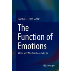 The Function of Emotions: When and Why Emotions Help Us