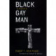 Black Gay Man: Essays
