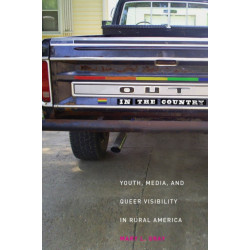 Out in the Country: Youth, Media, and Queer Visibility in Rural America