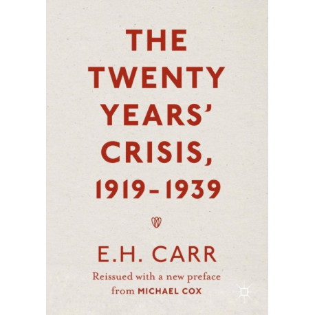 The Twenty Years' Crisis, 1919-1939: Reissued with a new preface from Michael Cox
