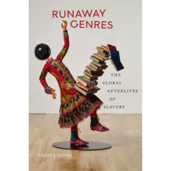 Runaway Genres: The Global Afterlives of Slavery