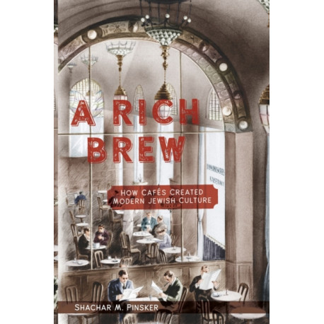 A Rich Brew: How Cafes Created Modern Jewish Culture