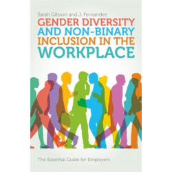 Gender Diversity and Non-Binary Inclusion in the Workplace: The Essential Guide for Employers