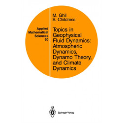 Topics in Geophysical Fluid Dynamics: Atmospheric Dynamics, Dynamo Theory, and Climate Dynamics