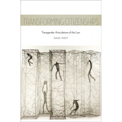 Transforming Citizenships: Transgender Articulations of the Law
