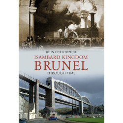 Isambard Kingdom Brunel Through Time