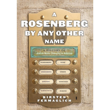 A Rosenberg by Any Other Name: A History of Jewish Name Changing in America