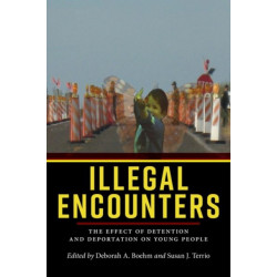 Illegal Encounters: The Effect of Detention and Deportation on Young People