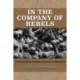 In the Company of Rebels: A Generational Memoir of Bohemians, Deep Heads, and History Makers