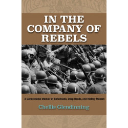 In the Company of Rebels: A Generational Memoir of Bohemians, Deep Heads, and History Makers