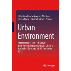 Urban Environment: Proceedings of the 11th Urban Environment Symposium (UES), held in Karlsruhe, Germany, 16-19 September 2012
