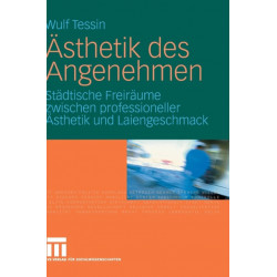 Asthetik des Angenehmen: Stadtische Freiraume zwischen professioneller Asthetik und Laiengeschmack