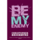 Be My Enemy