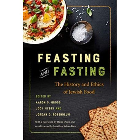 Feasting and Fasting: The History and Ethics of Jewish Food