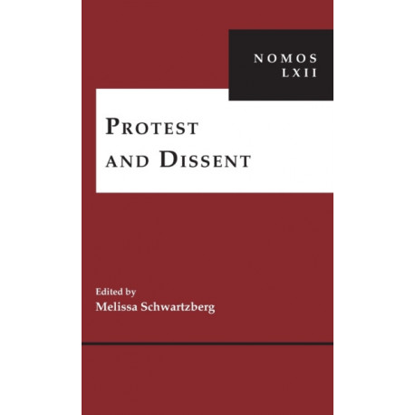 Protest and Dissent: NOMOS LXII