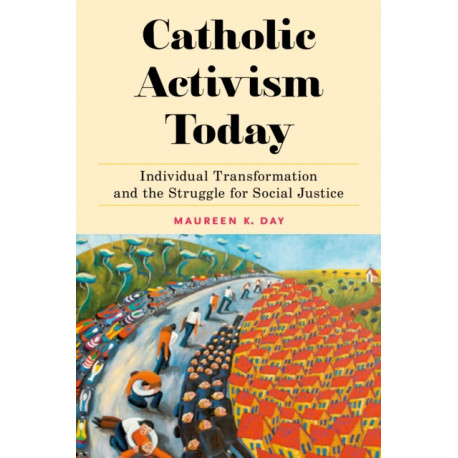 Catholic Activism Today: Individual Transformation and the Struggle for Social Justice