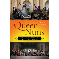 Queer Nuns: Religion, Activism, and Serious Parody