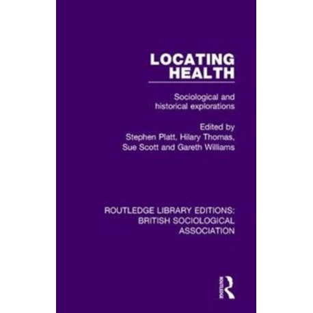 Locating Health: Sociological and Historical Explorations