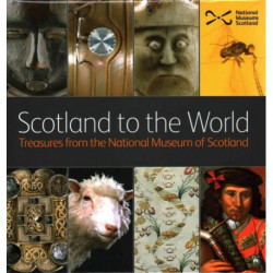 Scotland to the World: Treasures from the National Museum of Scotland