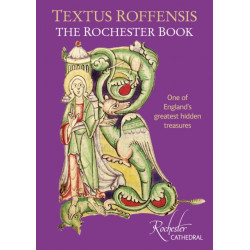 Textus Roffensis: The Rochester Book - One of England's Greatest Hidden Treasures