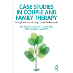 Case Studies in Couple and Family Therapy: Through the Lens of Early Career Professionals