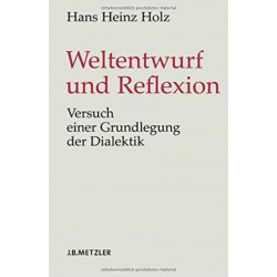 Weltentwurf und Reflexion: Versuch einer Grundlegung der Dialektik