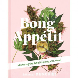 Bong Appetit: Mastering the Art of Cooking with Weed