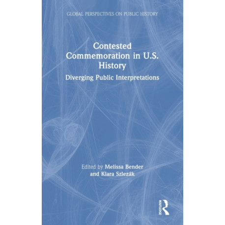Contested Commemoration in U.S. History: Diverging Public Interpretations