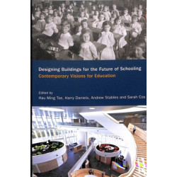 Designing Buildings for the Future of Schooling: Contemporary Visions for Education