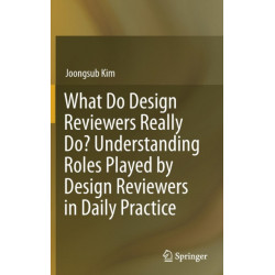 What Do Design Reviewers Really Do? Understanding Roles Played by Design Reviewers in Daily Practice