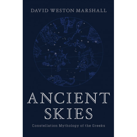 Ancient Skies: Constellation Mythology of the Greeks