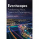 Eventscapes: Transforming Place, Space and Experiences