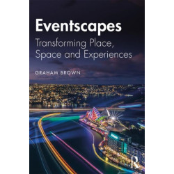 Eventscapes: Transforming Place, Space and Experiences