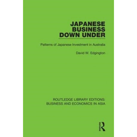Japanese Business Down Under: Patterns of Japanese Investment in Australia