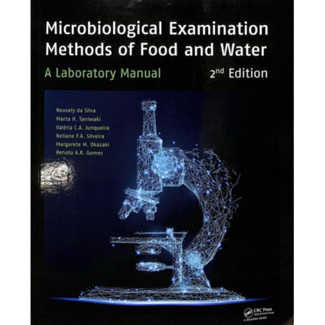 Microbiological Examination Methods of Food and Water: A Laboratory Manual, 2nd Edition