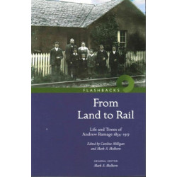 From Land to Rail: Life and Times of Andrew Ramage 1854-1917