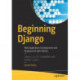 Beginning Django: Web Application Development and Deployment with Python