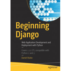 Beginning Django: Web Application Development and Deployment with Python