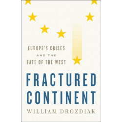 Fractured Continent: Europe's Crises and the Fate of the West