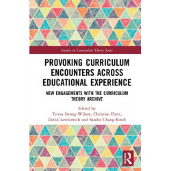 Provoking Curriculum Encounters Across Educational Experience: New Engagements with the Curriculum Theory Archive