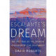 Escalante's Dream: On the Trail of the Spanish Discovery of the Southwest