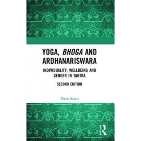 Yoga, Bhoga and Ardhanariswara: Individuality, Wellbeing and Gender in Tantra