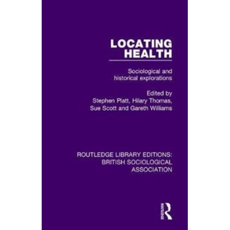 Locating Health: Sociological and Historical Explorations