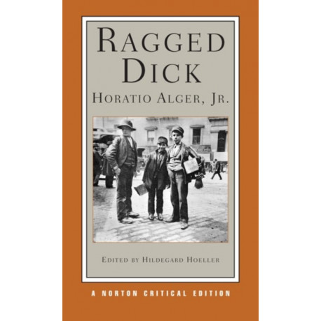 Ragged Dick: A Norton Critical Edition
