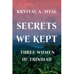 Secrets We Kept: Three Women of Trinidad